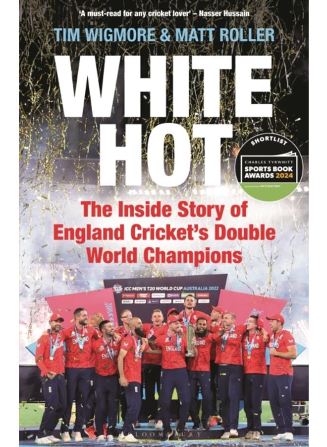 White Hot : The Inside Story of England Cricket???s Double World Champions 
