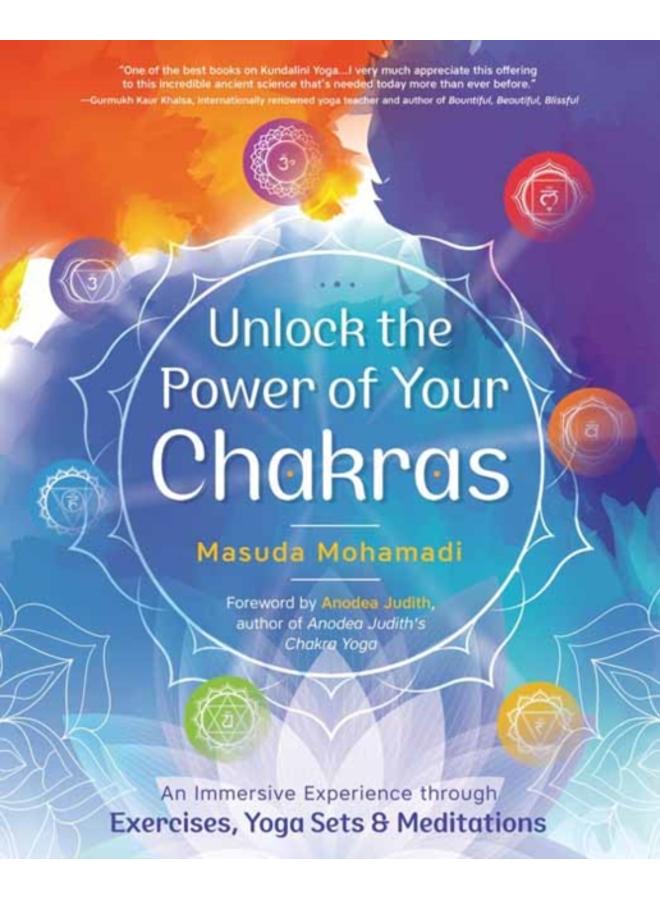 Unlock the Power of Your Chakras : An Immersive Experience through Exercises, Yoga Sets & Meditations 