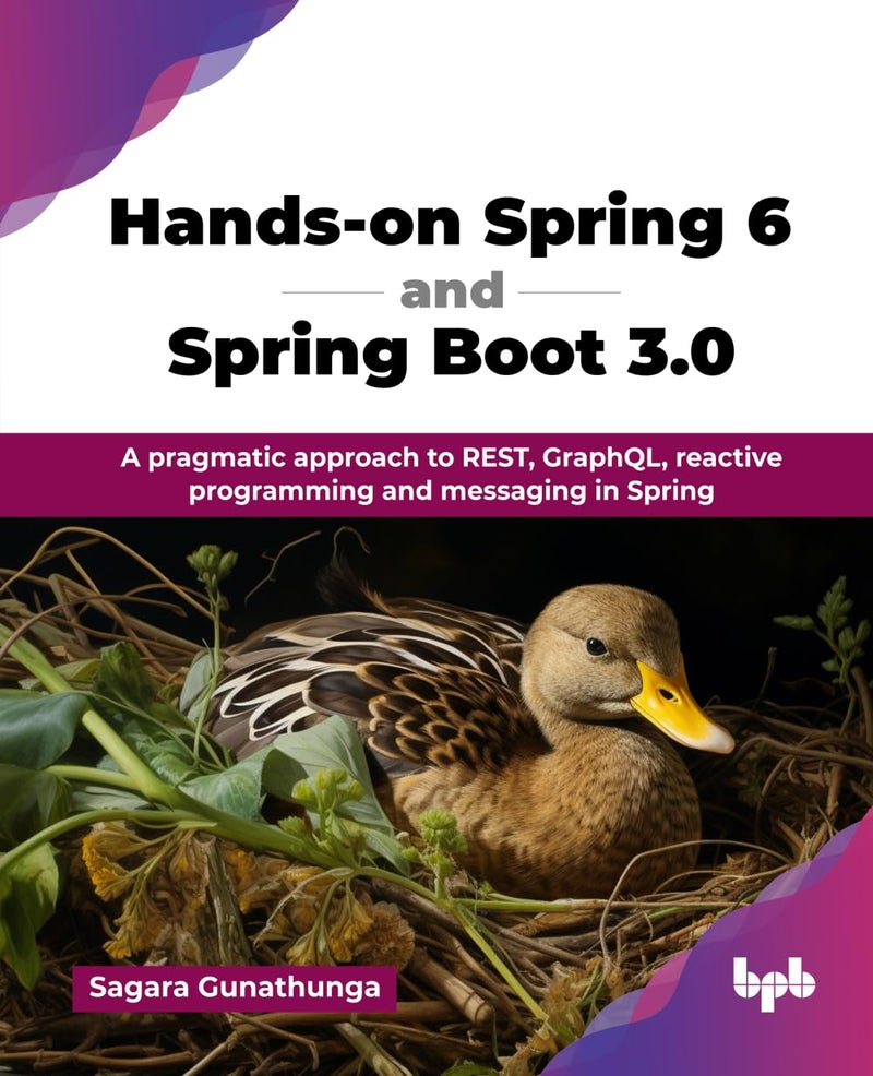 Hands-on Spring 6 and Spring Boot 3.0: A pragmatic approach to REST, GraphQL, reactive programming and messaging in Spring (English Edition)