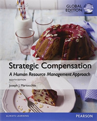 Strategic Compensation A Human Resource Management Approach Global Edition 