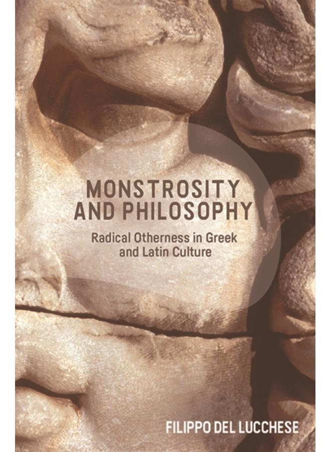 Monstrosity and Philosophy : Radical Otherness in Greek and Latin Culture 
