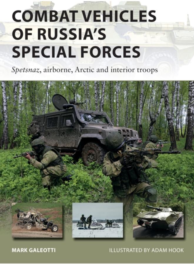 Combat Vehicles of Russia's Special Forces : Spetsnaz, airborne, Arctic and interior troops 