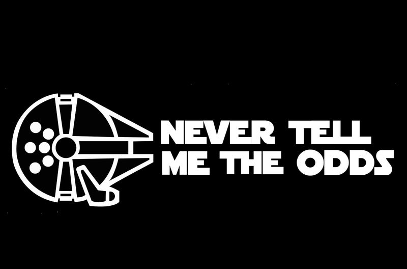 MAZ DISTRIBUTIONS Never Tell Me The Odds Sticker Vinyl Decal for Laptop Removable Waterproof Sticker for Waterbottle Useable Indoor and Outdoor Easy use for Car and Van Bumper MAZ333