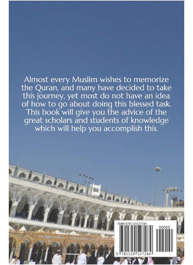 Steps towards memorization of the Quran: Based on the advice of Shaykh Yasir Qadhi, Nouman Ali Khan, and Mufti Menk