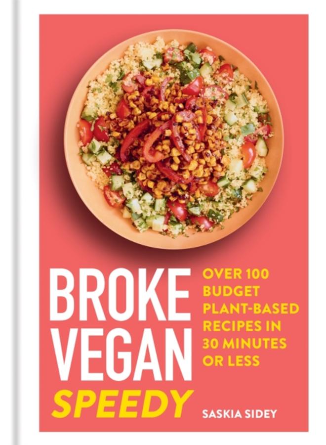 Broke Vegan: Speedy : Over 100 budget plant-based recipes in 30 minutes or less