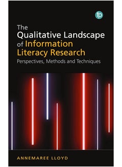 The Qualitative Landscape of Information Literacy Research: Perspectives, Methods and Techniques 