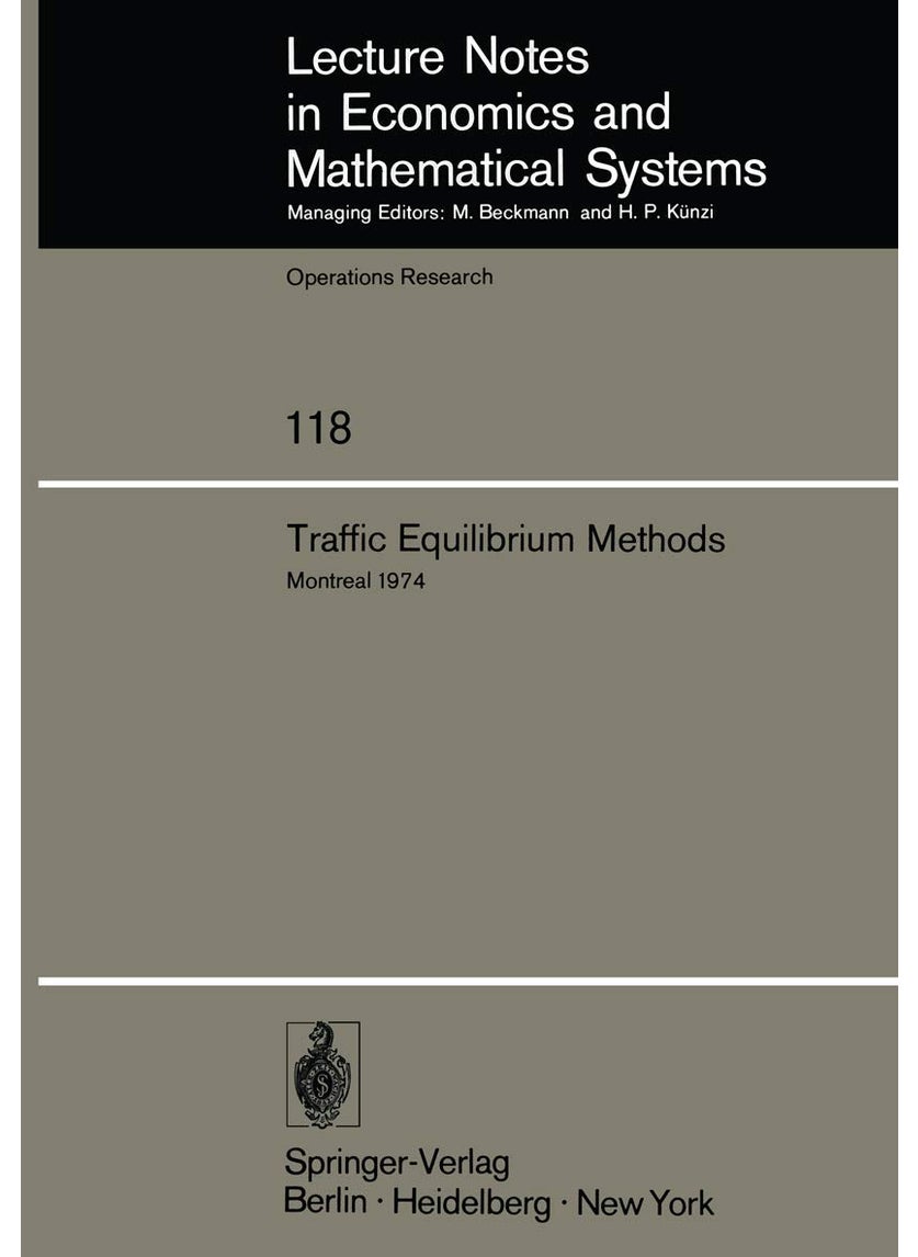 Traffic Equilibrium Methods: Proceedings of the International Symposium Held at the Université de Montréal, November 21-23, 1974 