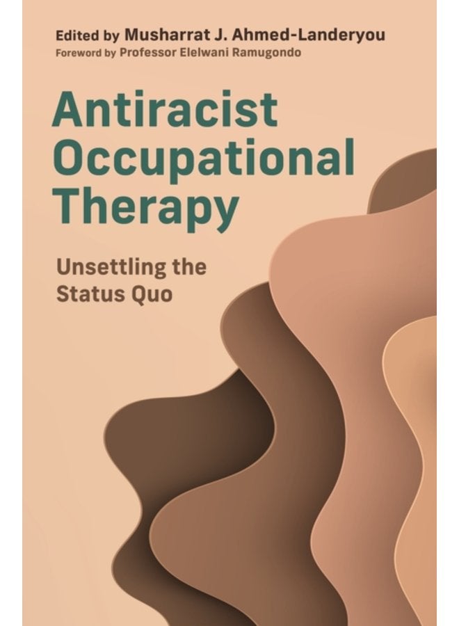 Antiracist Occupational Therapy Unsettling the Status Quo - Paperback