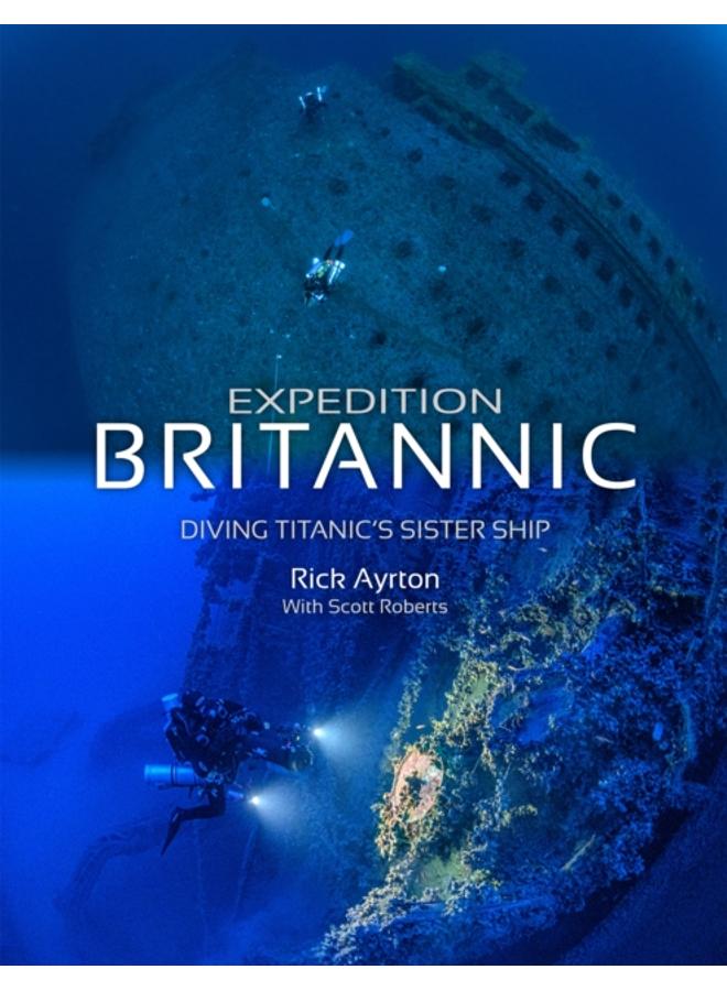 Expedition Britannic : Diving Titanic's Sister Ship 