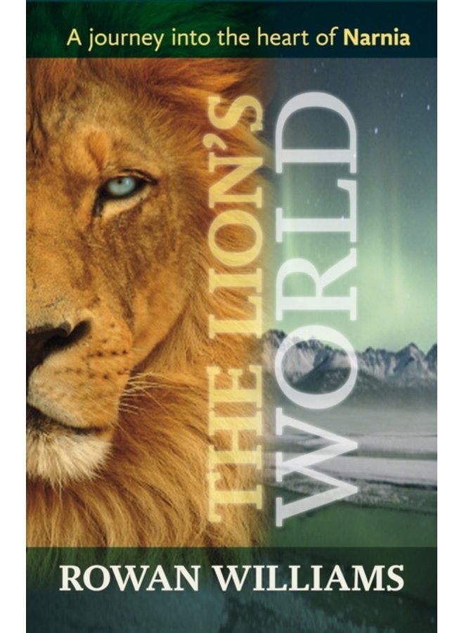 The Lion s World A Journey Into The Heart Of Narnia - Paperback