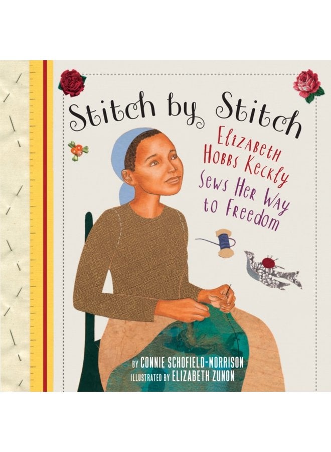 Stitch by Stitch Elizabeth Hobbs Keckly Sews Her Way to Freedom - Paperback
