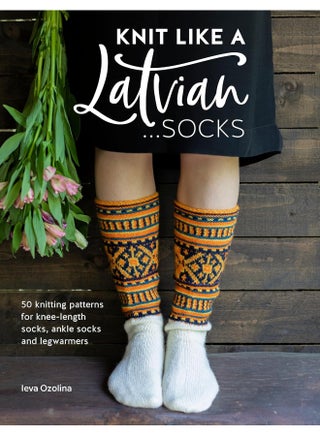Knit Like a Latvian: Socks: 50 Knitting Patterns for Ke-Length Socks, Ankle Socks and Legwarmers - pzsku/Z8B2DE63C1009CBAEA6C1Z/45/_/1742461301/743c16f0-5896-431a-b3f0-7c69fb110f4b
