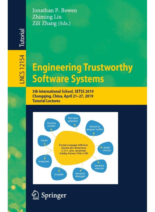 Engineering Trustworthy Software Systems: 5th International School, SETSS 2019, Chongqing, China, April 21-27, 2019, Tutorial Lectures