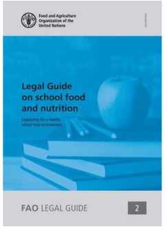 Legal guide on school food and nutrition: legislating for a healthy school food environment 