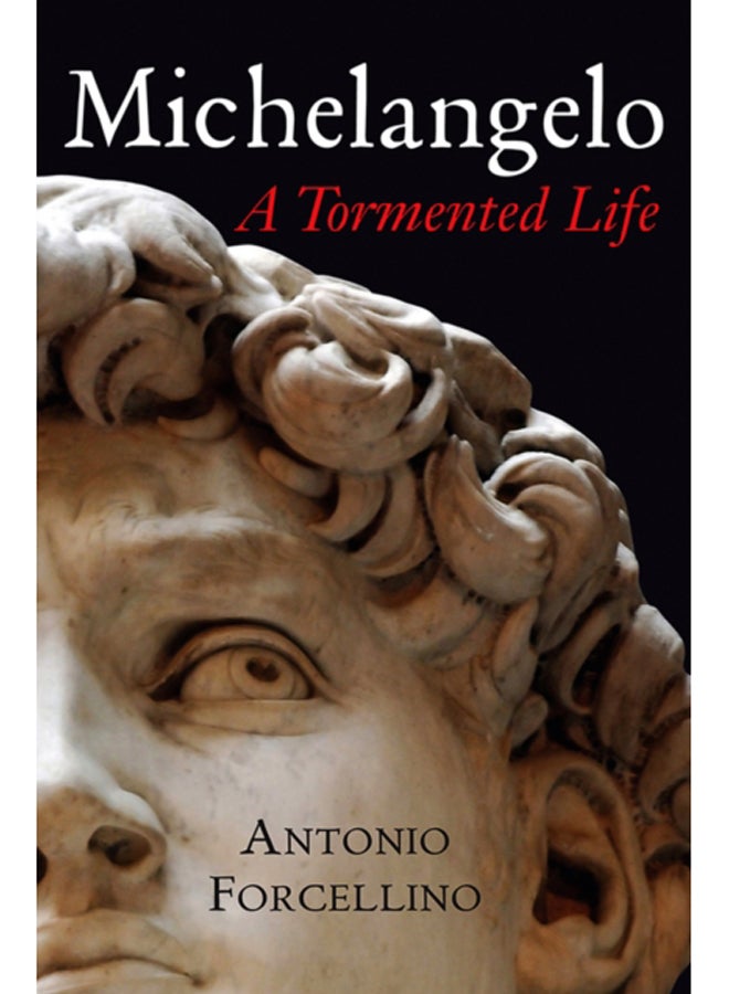 Michelangelo : A Tormented Life