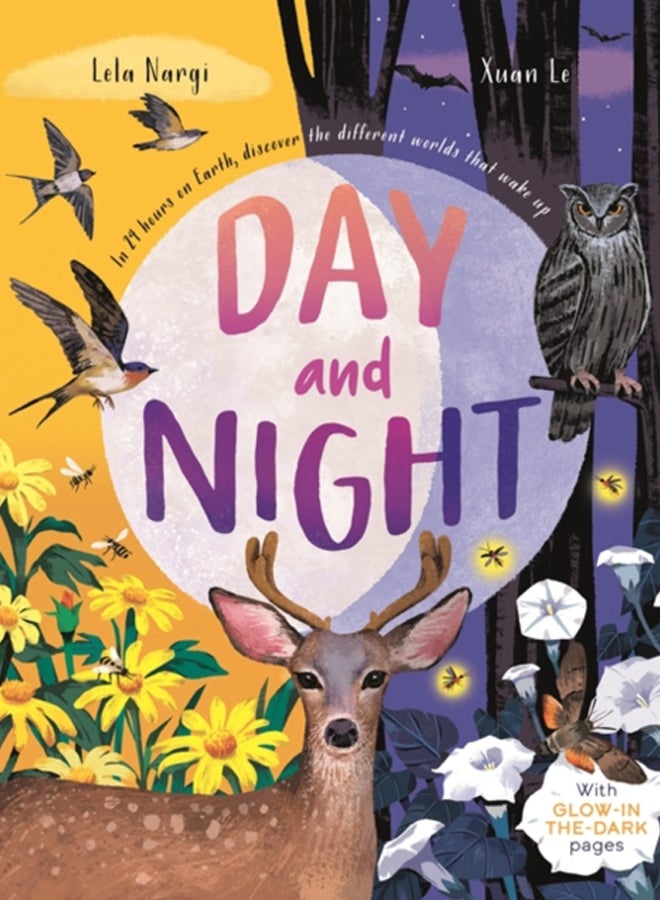 Day and Night : Discover When the World Wakes Up with Glow-in-the-Dark pages 