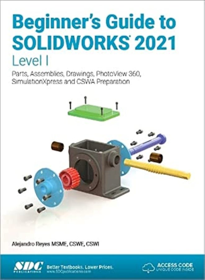 Beginners Guide To Solidworks 2021 Level I Parts Assemblies Drawings Photoview 360 And Simula by Reyes, Alejandro Paperback
