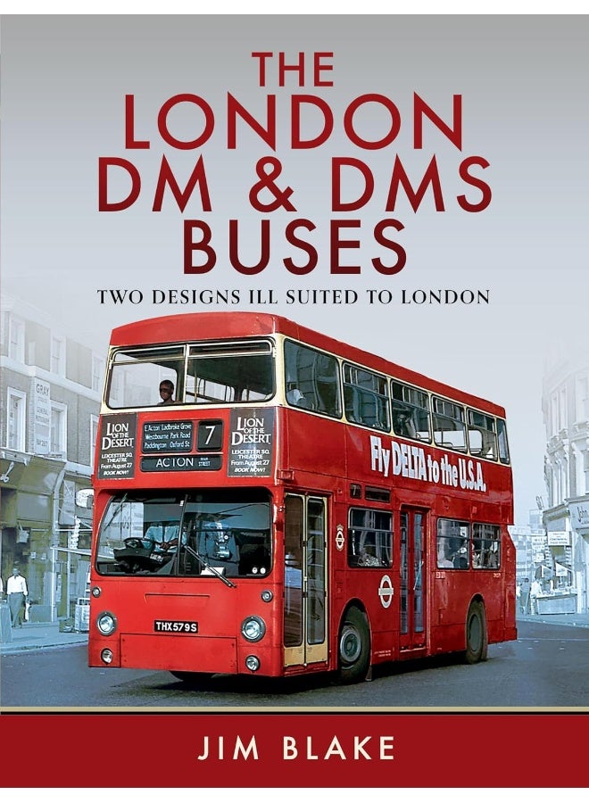 The London DM and Dms Buses - Two Designs Ill Suited to London 