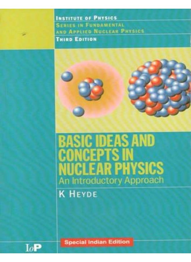 Basic Ideas And Concepts In Nuclear Physics: An Introductory Approach-India 