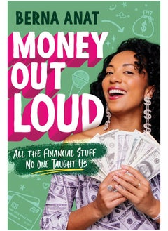 Money Out Loud: All the Financial Stuff No One Taught Us