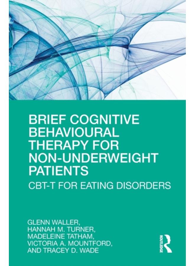 Brief Cognitive Behavioural Therapy for Non-Underweight Patients : CBT-T for Eating Disorders 