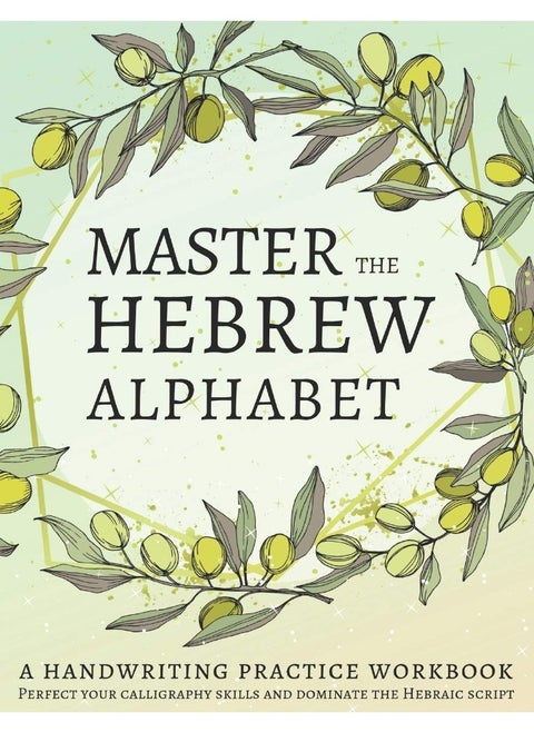 Master the Hebrew Alphabet: Perfect your calligraphy skills and dominate the H