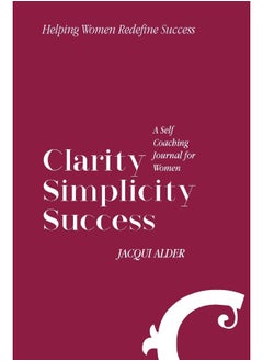 Clarity Simplicity Success: A Self Coaching Journal for Women  - Image 2