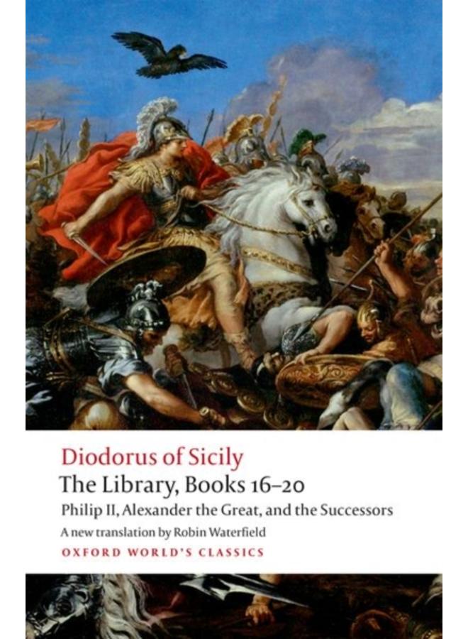 The Library, Books 16-20 : Philip II, Alexander the Great, and the Successors