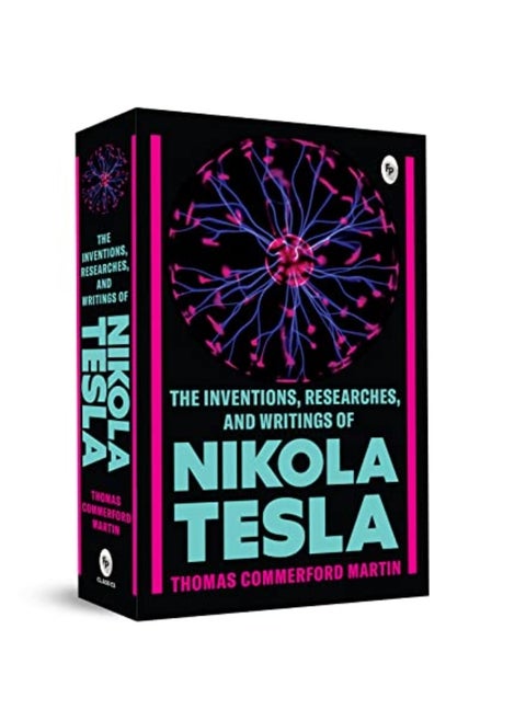 The Inventions Researches And Writings Of Nikola Tesla
