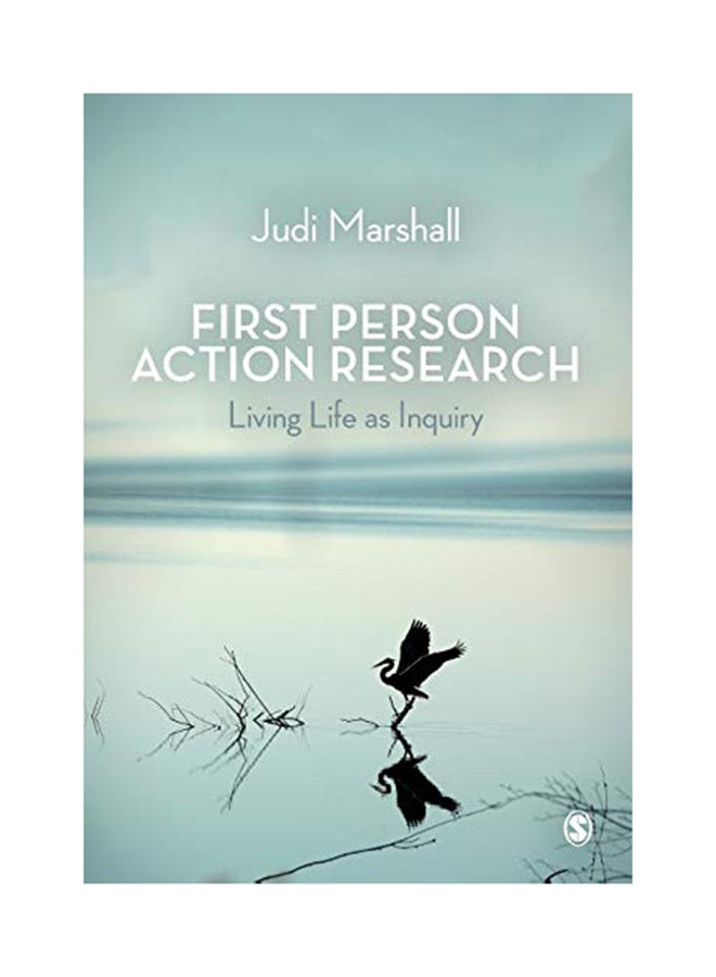 First Person Action Research: Living Life as Inquiry