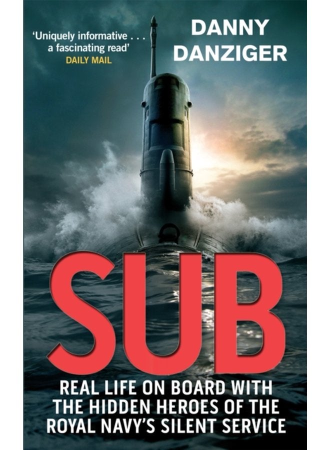 Sub Real Life on Board with the Hidden Heroes of the Royal Navy s Silent Service - Paperback