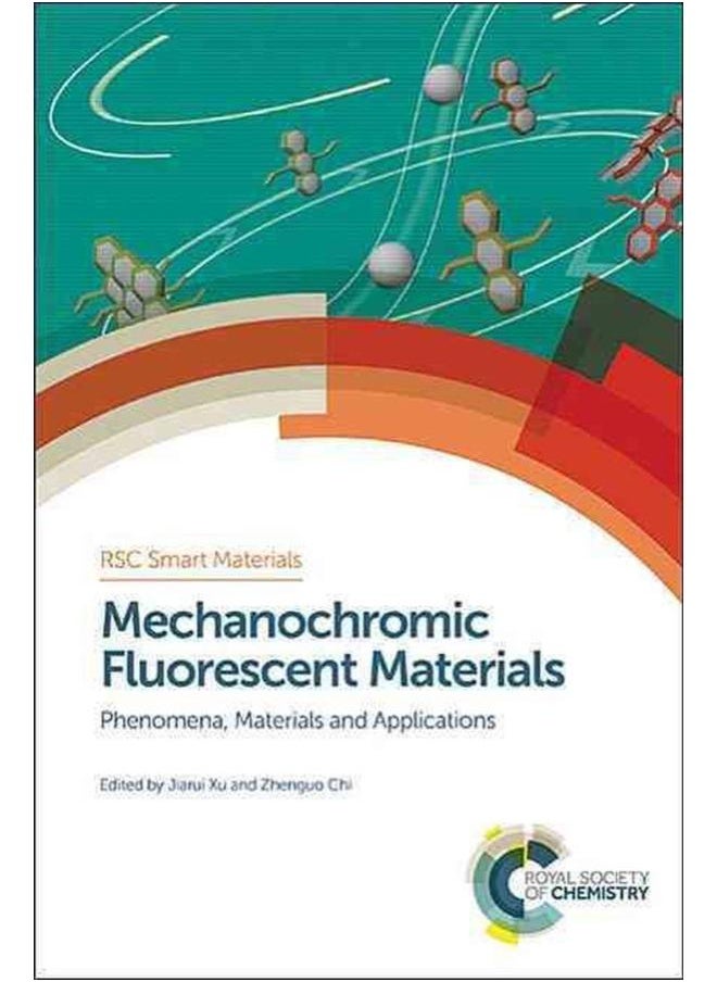 Mechanochromic Fluorescent Materials: Phenomena, Materials and Applications (RSC Smart Materials) 