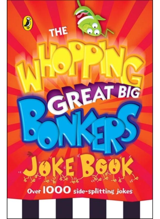 The Whopping Great Big Bonkers Joke Book 