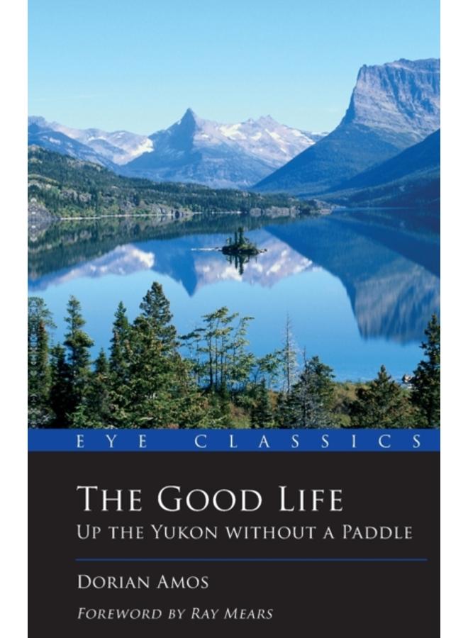 The Good Life : Up the Yukon without a Paddle 