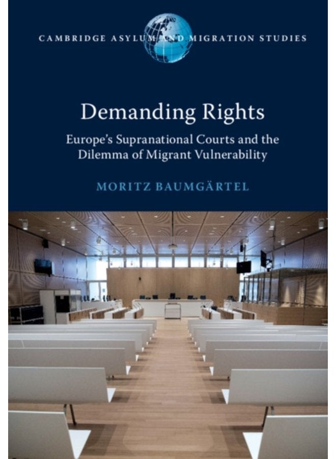 Demanding Rights Europe s Supranational Courts and the Dilemma of Migrant Vulnerability - Paperback