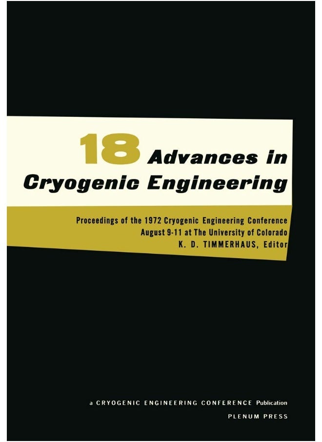 Advances in Cryogenic Engineering: Proceedings of the 1972. Cryogenic Engineering Conference. National Bureau of Standards. Boulder, Colorado. August 