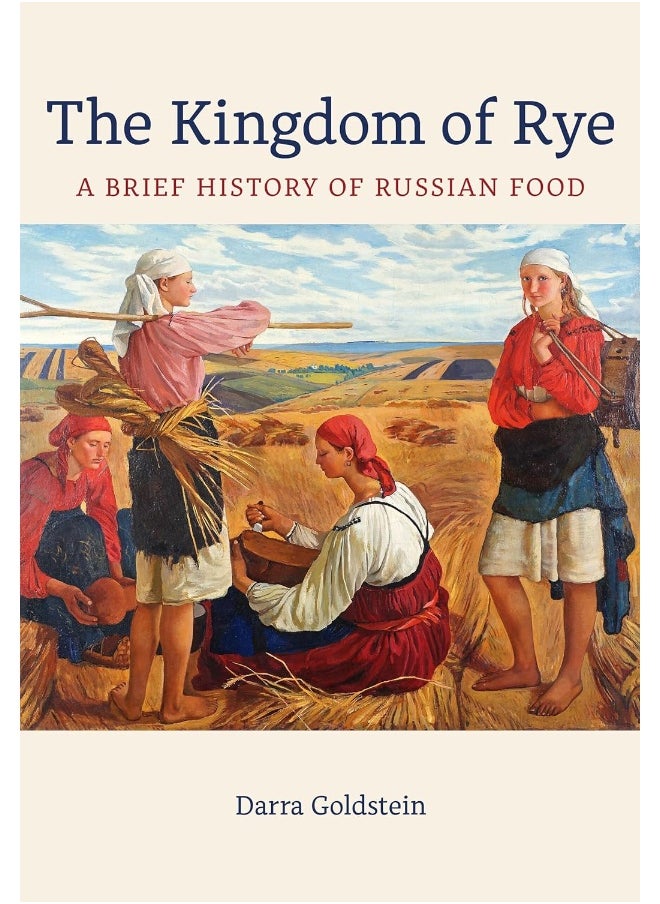 The Kingdom of Rye: A Brief History of Russian Food 