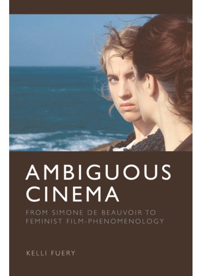Ambiguous Cinema From Simone de Beauvoir to Feminist Film Phenomenology - Paperback