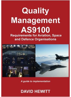 Quality Management : AS9100 Requirements for Aviation, Space and Defence Organisations: A guide to implementation