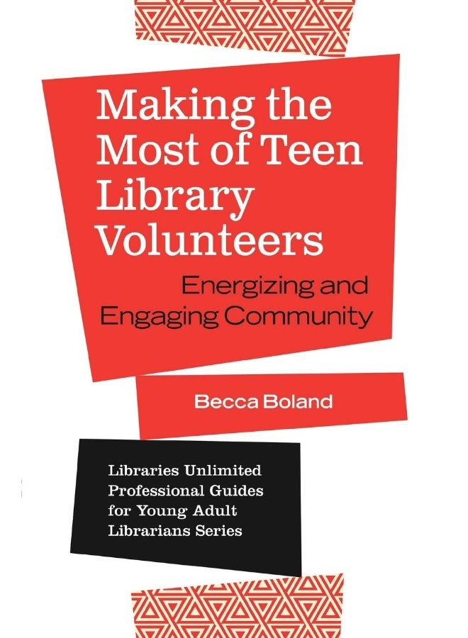 Making the Most of Teen Library Volunteers: Energizing and Engaging Community