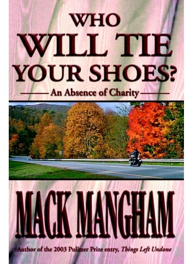 Who Will Tie Your Shoes An Absence of Charity - Hardback