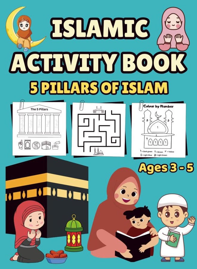 ISLAMIC ACTIVITY BOOK: 5 PILLARS OF ISLAM For Ages 3- 5 Years (kids & Islam)