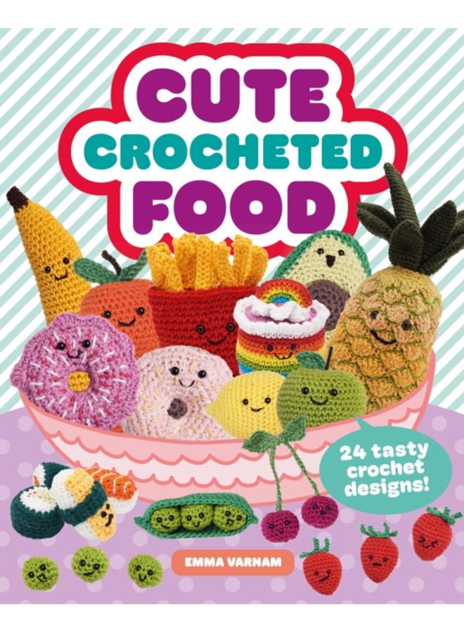 Cute Crocheted Food : 24 Tasty Crochet Designs 