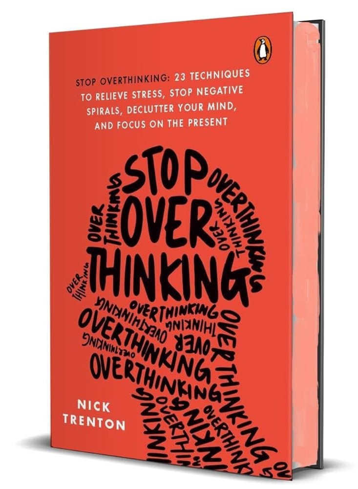 Stop Overthinking: 23 Techniques to Relieve Stress, Stop Negative Spirals, Declutter Your Mind, and Focus on the Present - HARDCOVER