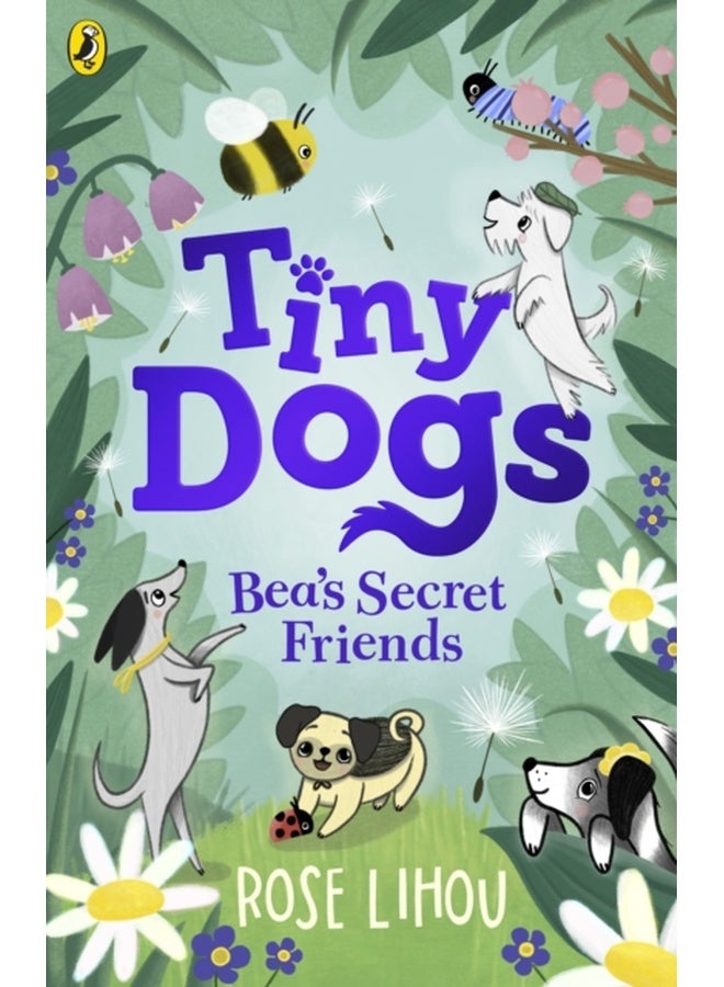 Tiny Dogs: Bea’s Secret Friends