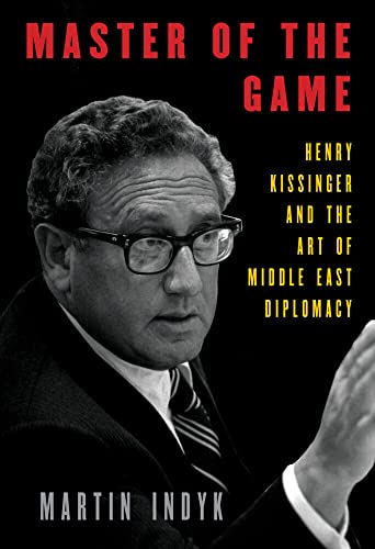 Master Of The Game Henry Kissinger And The Art Of Middle East Diplomacy 