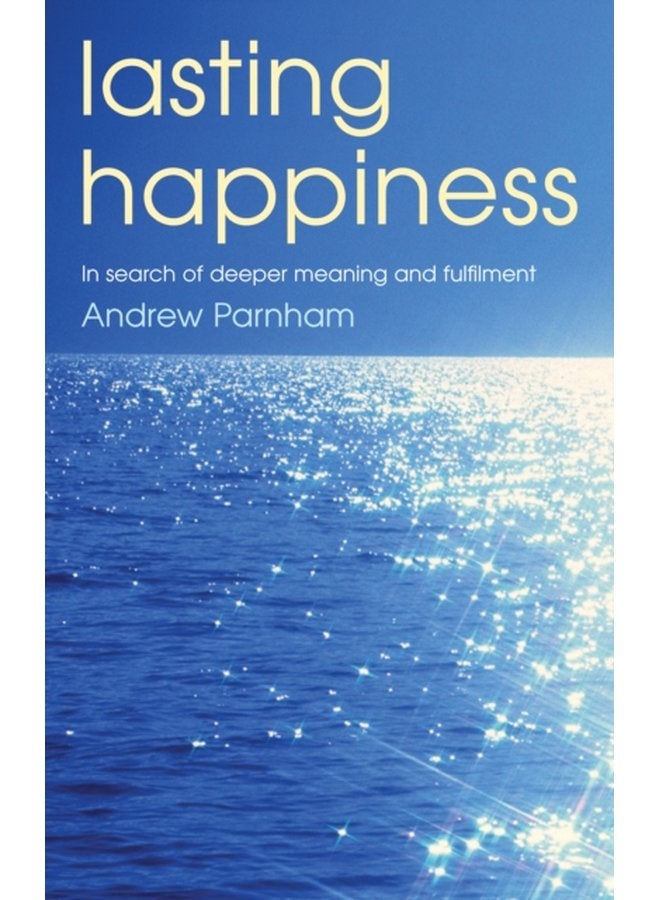 Lasting Happiness In search of deeper meaning and fulfilment - Paperback