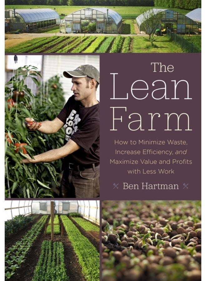 The Lean Farm: How to Minimize Waste, Increase Efficiency, and Maximize Value and Profits with Less Work
