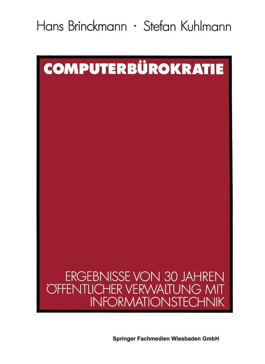 Computerburokratie: Ergebnisse Von 30 Jahren Offentlicher Verwaltung Mit Informationstechnik 