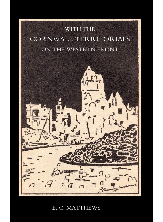 With the Cornwall Territorials on the Western Front Being the History of the Fifth Battalion, Duke of Cornwallos Light Infantry in the Great War - Image 1